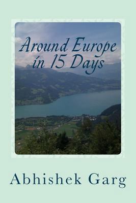 Around Europe in 15 Days: Travel Guide for the ... 1494385546 Book Cover