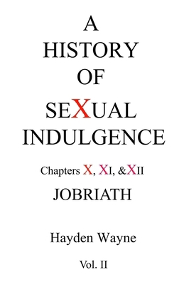 A History of Sexual Indulgence Chapters X, XI &... 147529932X Book Cover