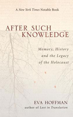 After Such Knowledge: Where Memory of the Holoc... 1586483048 Book Cover