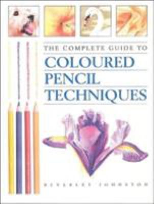 Complete Guide to Colored Pencil Techniques 0715314084 Book Cover