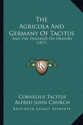 The Agricola and Germany of Tacitus: And the Di... 1164880934 Book Cover