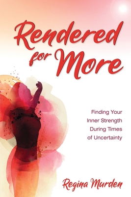 Rendered for More: Finding Your Inner Strength ... 1949758680 Book Cover