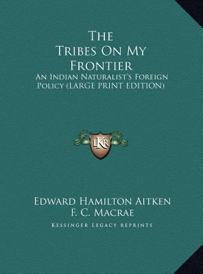 The Tribes on My Frontier: An Indian Naturalist... [Large Print] 1169878849 Book Cover