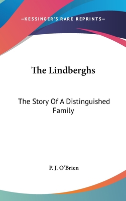 The Lindberghs: The Story Of A Distinguished Fa... 1436692652 Book Cover