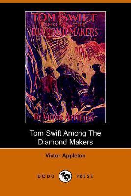 Tom Swift Among the Diamond Makers, Or, the Sec... 1406508926 Book Cover