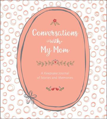 Conversations with My Mom: A Keepsake Journal o... 1454710640 Book Cover