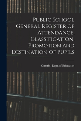 Public School General Register of Attendance, C... 1013697324 Book Cover