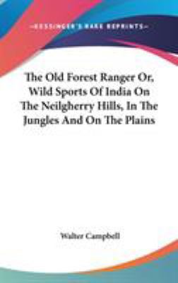 The Old Forest Ranger Or, Wild Sports Of India ... 0548159866 Book Cover