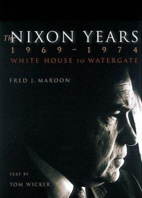 The Nixon Years 1969-1974: White House to Water... 0789206102 Book Cover