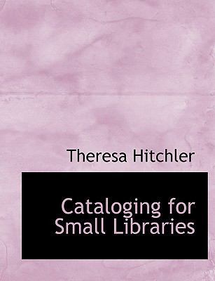 Cataloging for Small Libraries [Large Print] 1115491466 Book Cover