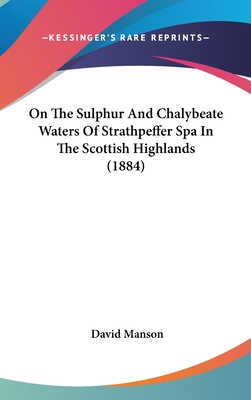 On The Sulphur And Chalybeate Waters Of Strathp... 1437177204 Book Cover