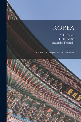 Korea: Its History, Its People, and Its Commerce 1014793149 Book Cover
