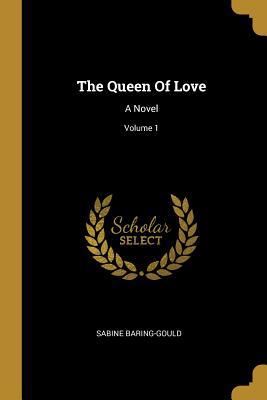 The Queen Of Love: A Novel; Volume 1 1011045354 Book Cover