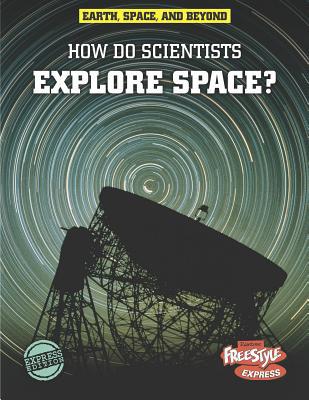 How Do Scientists Explore Space? 1410941760 Book Cover
