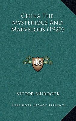 China the Mysterious and Marvelous (1920) 1164354280 Book Cover