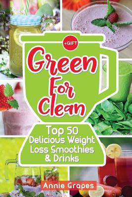 Green for Clean: Top 50 Delicious Weight Loss S... 1546616152 Book Cover