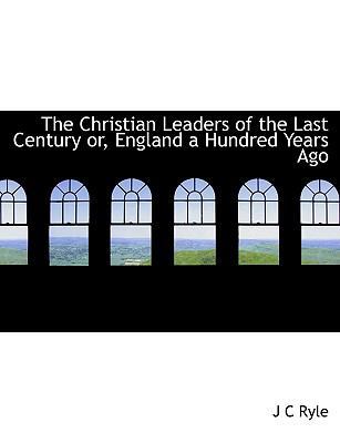 The Christian Leaders of the Last Century Or, E... [Large Print] 1116740796 Book Cover