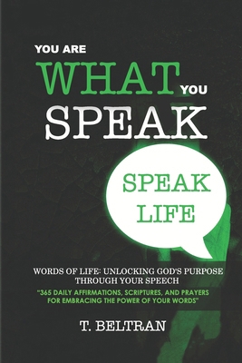 You Are What You Speak: 365 Daily Affirmations,... B0DZW25TMZ Book Cover