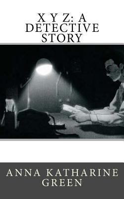 X Y Z: A Detective Story 1545399131 Book Cover