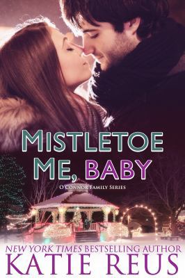 Mistletoe Me, Baby (O'Connor Family Series) 1635560241 Book Cover