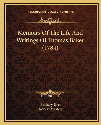 Memoirs Of The Life And Writings Of Thomas Bake... 1165427478 Book Cover
