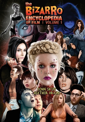 The Bizarro Encyclopedia of Film Volume 1 1621052958 Book Cover