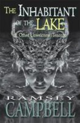 The Inhabitant of The Lake & Other Unwelcome Te... 184863496X Book Cover