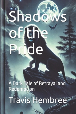 Shadows of the Pride: A Dark Tale of Betrayal a...            Book Cover