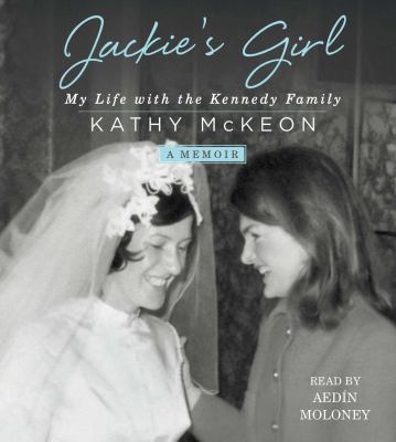 Jackie's Girl: My Life with the Kennedy Family 1508229228 Book Cover