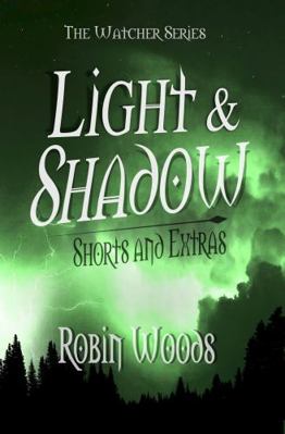 Light & Shadow: The Watcher Series Shorts and E... 1941077218 Book Cover