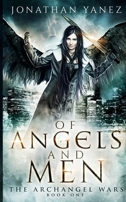 Of Angels and Men: A Paranormal Urban Fantasy 1545444684 Book Cover