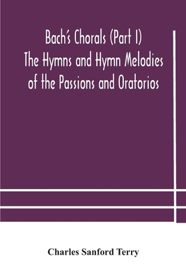 Bach's Chorals (Part I) The Hymns and Hymn Melo... 9354180817 Book Cover