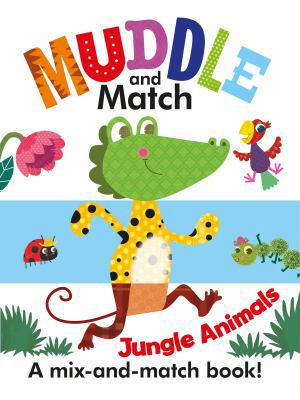 Muddle & Match - Jungle Animals: A Mix-and-Matc... 178670949X Book Cover