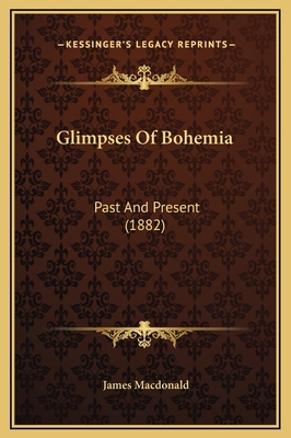 Glimpses Of Bohemia: Past And Present (1882) 1169210120 Book Cover