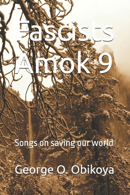 Fascists Amok 9: Songs on saving our world B0DMT46H8H Book Cover