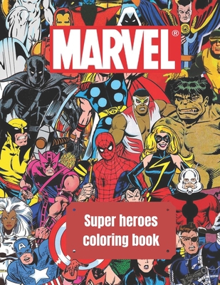 Marvel super heroes coloring book: +50 lastest imges .Marvel super heroes and legen coloring book: avengers. the guardians of galaxy. fantastic four.X ... .thor.the Hulk.ant man.thanos.Doctor strange. B08KGT7BJP Book Cover