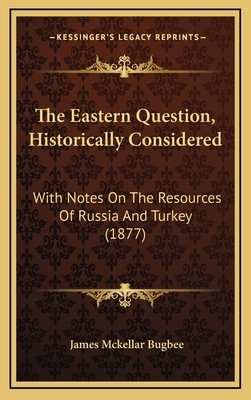 The Eastern Question, Historically Considered: ... 1168951992 Book Cover