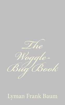 The Woggle-Bug Book 1484074742 Book Cover