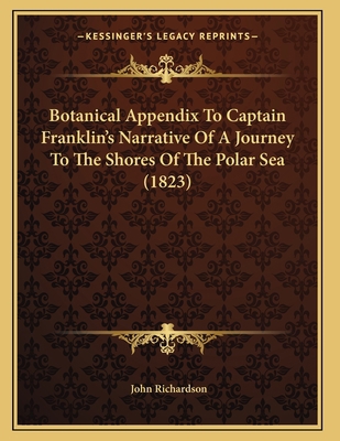 Botanical Appendix To Captain Franklin's Narrat... 1165883066 Book Cover