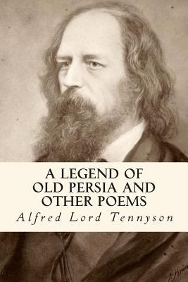 A Legend of Old Persia and Other Poems 1501039504 Book Cover
