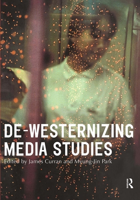 De-Westernizing Media Studies 0415193958 Book Cover