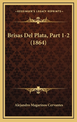 Brisas Del Plata, Part 1-2 (1864) [Spanish] 1168214289 Book Cover