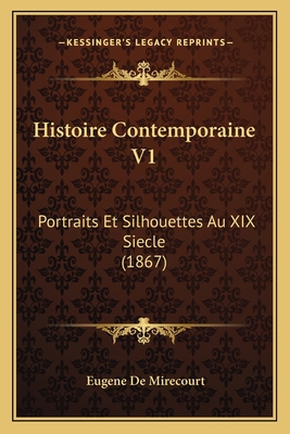 Histoire Contemporaine V1: Portraits Et Silhoue... [French] 1167681657 Book Cover