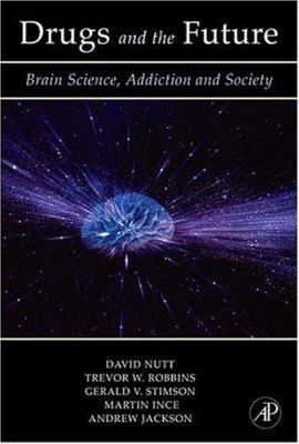 Drugs and the Future: Brain Science, Addiction ... 0123706246 Book Cover