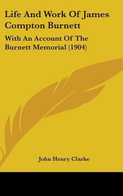 Life And Work Of James Compton Burnett: With An... 1437187757 Book Cover