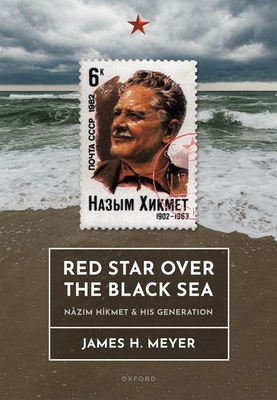 Red Star Over the Black Sea: Nâz&#305;m Hikmet ... 019287117X Book Cover