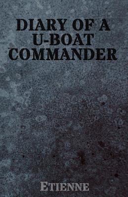 The Diary of a U-Boat Commander 1539570118 Book Cover