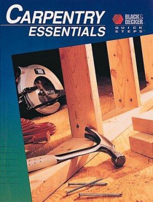 Carpentry Essentials (Black & Decker Quick Steps) 0865736529 Book Cover
