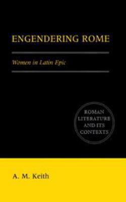Engendering Rome: Women in Latin Epic (Roman Li... 0521554195 Book Cover
