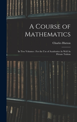 A Course of Mathematics: In Two Volumes: For th... B0BPQ57H6P Book Cover